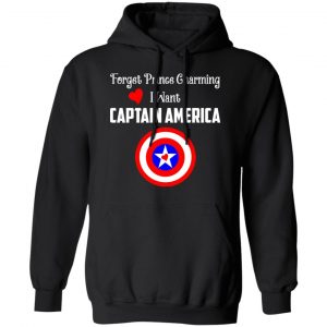 Forget Prince Charming I Want Captain America Shirt, Hoodie, Tank 22