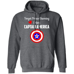 Forget Prince Charming I Want Captain America Shirt, Hoodie, Tank 24
