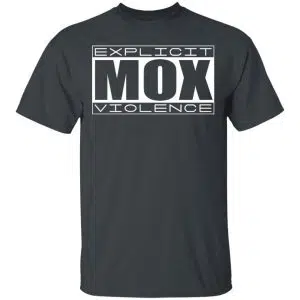 Explicit Mox Violence Shirt, Hoodie, Tank 15
