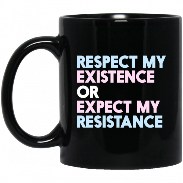 Respect My Existence Or Expect My Resistance Mug 3