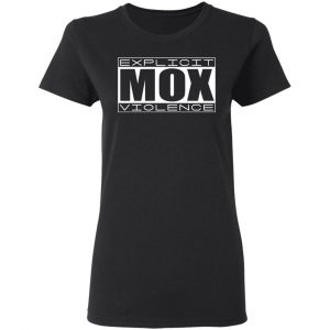Explicit Mox Violence Shirt, Hoodie, Tank 18