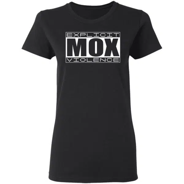 Explicit Mox Violence Shirt, Hoodie, Tank 7