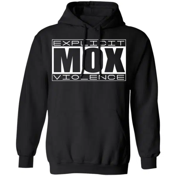Explicit Mox Violence Shirt, Hoodie, Tank 11
