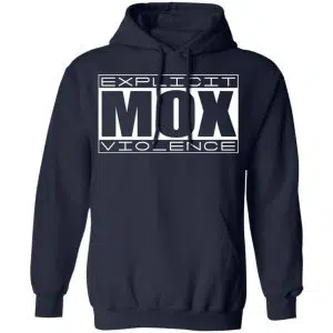 Explicit Mox Violence Shirt, Hoodie, Tank 23