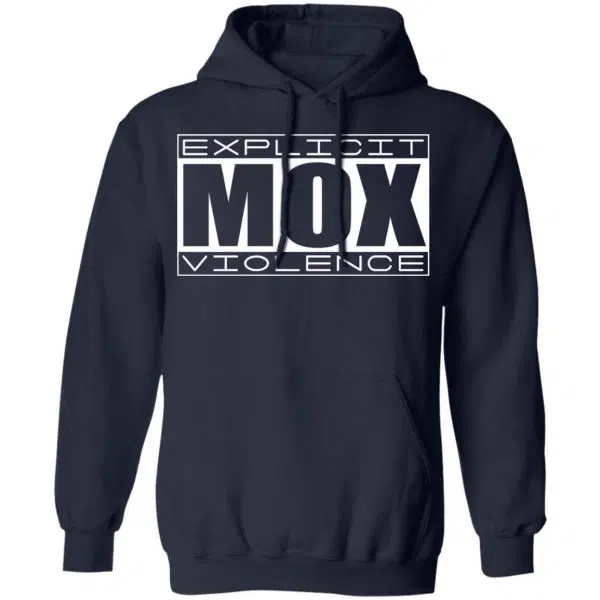 Explicit Mox Violence Shirt, Hoodie, Tank 12
