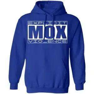 Explicit Mox Violence Shirt, Hoodie, Tank 25