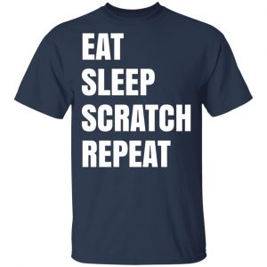 Eat Sleep Scratch Repeat Shirt, Hoodie, Tank 16