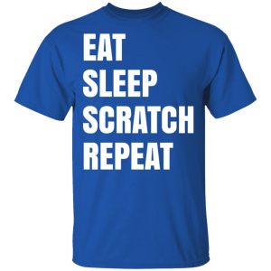 Eat Sleep Scratch Repeat Shirt, Hoodie, Tank 17