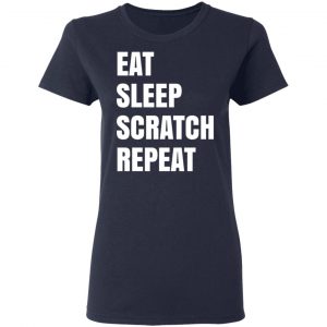 Eat Sleep Scratch Repeat Shirt, Hoodie, Tank 20