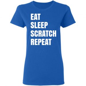 Eat Sleep Scratch Repeat Shirt, Hoodie, Tank 21