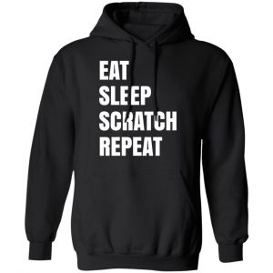 Eat Sleep Scratch Repeat Shirt, Hoodie, Tank 22