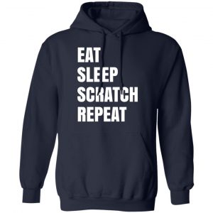 Eat Sleep Scratch Repeat Shirt, Hoodie, Tank 23