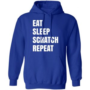 Eat Sleep Scratch Repeat Shirt, Hoodie, Tank 25