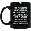 Party Like Frank Fight Like Fiona Be A Genius Like Lip Love Like Kev And V Mug 1 Party Like Frank Fight Like Fiona Be A Genius Like Lip Love Like Kev And V Mug 1