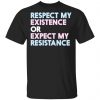 Respect My Existence Or Expect My Resistance Shirt, Hoodie, Tank 2