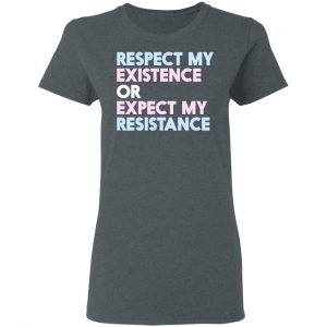 Respect My Existence Or Expect My Resistance Shirt, Hoodie, Tank 19