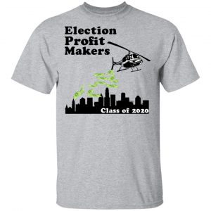 Election Profit Makers Class Of 2020 Shirt, Hoodie, Tank 16