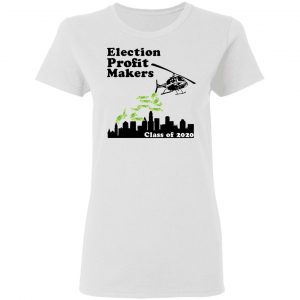 Election Profit Makers Class Of 2020 Shirt, Hoodie, Tank 18