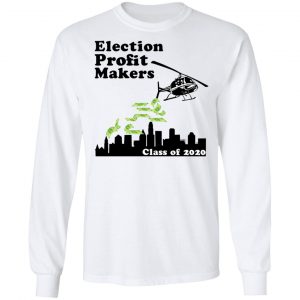 Election Profit Makers Class Of 2020 Shirt, Hoodie, Tank 21