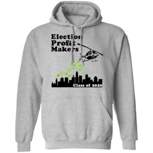 Election Profit Makers Class Of 2020 Shirt, Hoodie, Tank 23