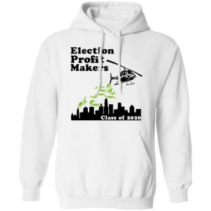 Election Profit Makers Class Of 2020 Shirt, Hoodie, Tank 24