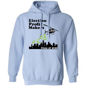 Election Profit Makers Class Of 2020 Shirt, Hoodie, Tank 25