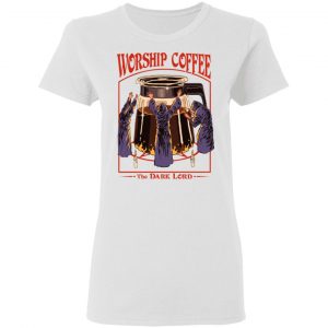 Worship Coffee The Dark Lord Shirt, Hoodie, Tank 7