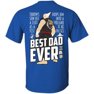Throws Son Off A Cliff As A Test Drops Him Into A Volcano If He Passes Best Dad Ever Shirt, Hoodie, Tank 17