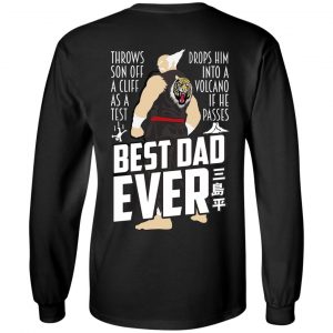Throws Son Off A Cliff As A Test Drops Him Into A Volcano If He Passes Best Dad Ever Shirt, Hoodie, Tank 18