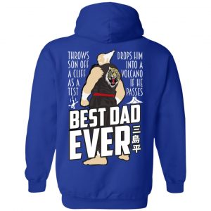 Throws Son Off A Cliff As A Test Drops Him Into A Volcano If He Passes Best Dad Ever Shirt, Hoodie, Tank 23