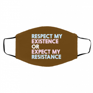 Respect My Existence Or Expect My Resistance Face Mask 18