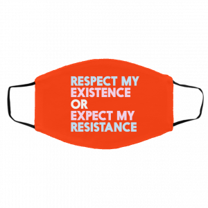 Respect My Existence Or Expect My Resistance Face Mask 22
