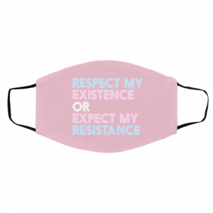 Respect My Existence Or Expect My Resistance Face Mask 23