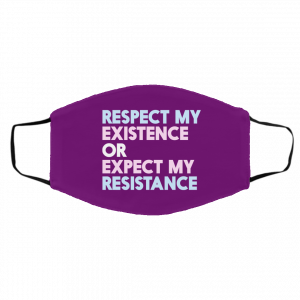 Respect My Existence Or Expect My Resistance Face Mask 24