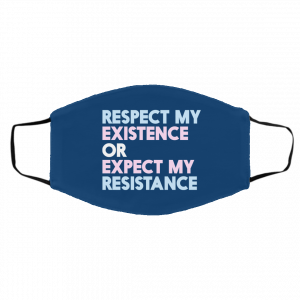 Respect My Existence Or Expect My Resistance Face Mask 25