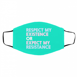 Respect My Existence Or Expect My Resistance Face Mask 26