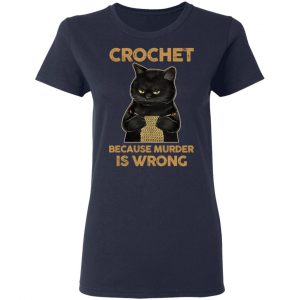 Black Cat Crochet Because Murder Is Wrong Shirt, Hoodie, Tank 8
