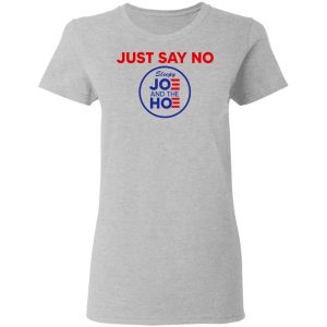 Just Say No Sleepy Joe And The Hoe Shirt, Hoodie, Tank 19 Just Say No Sleepy Joe And The Hoe Shirt, Hoodie, Tank 19