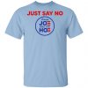Just Say No Sleepy Joe And The Hoe Shirt, Hoodie, Tank 1