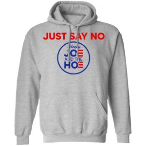 Just Say No Sleepy Joe And The Hoe Shirt, Hoodie, Tank 23 Just Say No Sleepy Joe And The Hoe Shirt, Hoodie, Tank 23