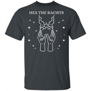 Hex The Racists Shirt, Hoodie, Tank 16 Hex The Racists Shirt, Hoodie, Tank 16