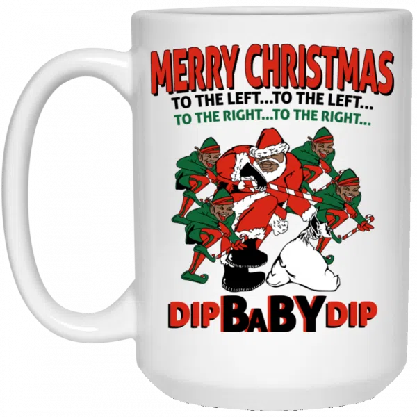 Dip Baby Dip Merry Christmas To The Left To The Right Mug 4
