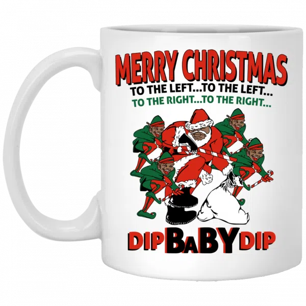 Dip Baby Dip Merry Christmas To The Left To The Right Mug 3