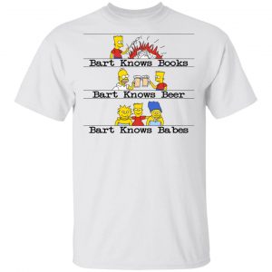 Bart Knows Books Bart Knows Beer Bart Knows Babes The Simpsons Shirt, Hoodie, Tank Apparel 2