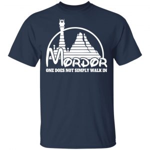 Mordor One Does Not Simply Walk In Shirt, Hoodie, Tank 16