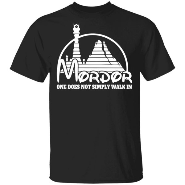 Mordor One Does Not Simply Walk In Shirt, Hoodie, Tank 3
