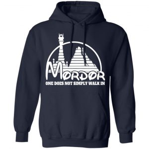 Mordor One Does Not Simply Walk In Shirt, Hoodie, Tank 23