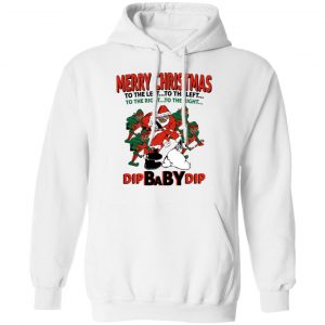 Dip Baby Dip Merry Christmas To The Left To The Right Shirt, Hoodie, Tank 24
