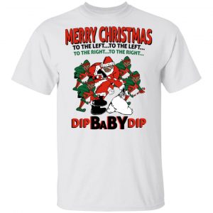 Dip Baby Dip Merry Christmas To The Left To The Right Shirt, Hoodie, Tank 15
