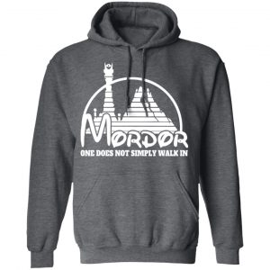 Mordor One Does Not Simply Walk In Shirt, Hoodie, Tank 24